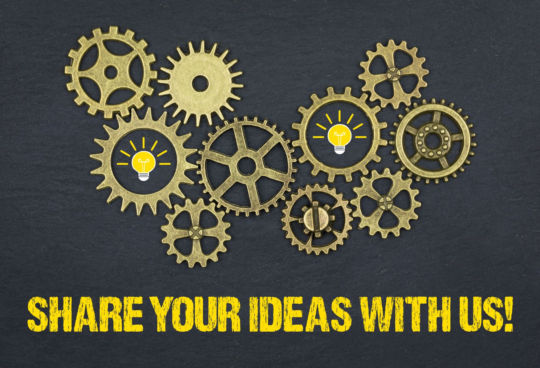 Hold: ideas Variety of different size gear wheels and the words "Share Your Ideas With"