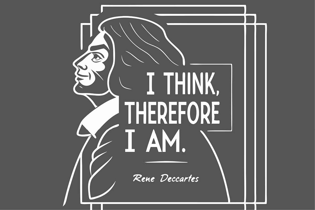 Rene Descartes Philosophy Rene Descartes and his famous saying, I think therefore I am.