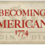 Text that says "Becoming Americans 1774"